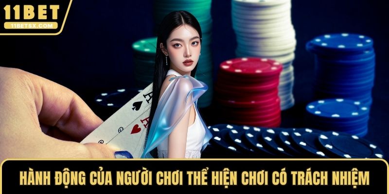 Hành động của người chơi thể hiện chơi có trách nhiệm