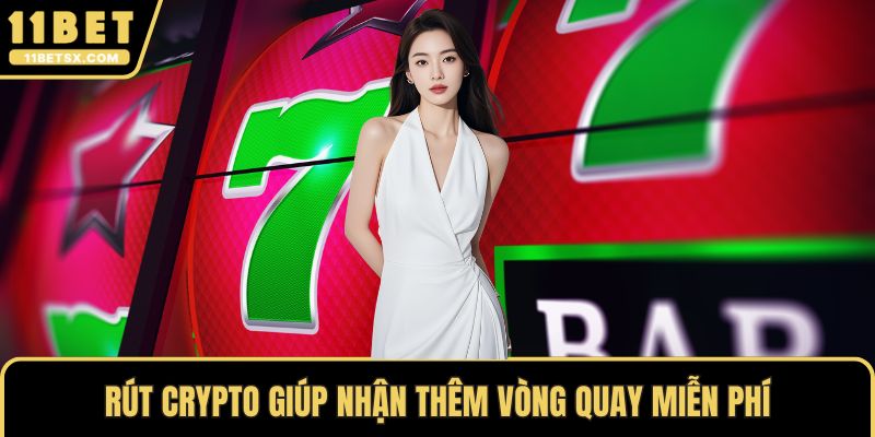 Rút Crypto giúp nhận thêm vòng quay miễn phí